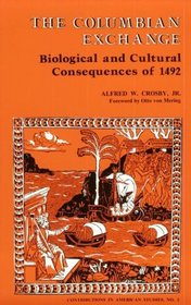 The Columbian Exchange: Biological and Cultural Consequences of 1492(Contributions in American Studies) (Contributions in American Studies)