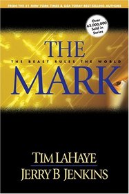 The Mark: The Beast Rules the World (Left Behind, Bk 8)