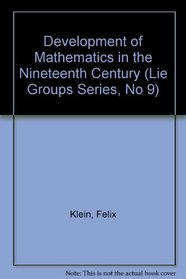 Development of Mathematics in the Nineteenth Century (Lie Groups Series, No 9)