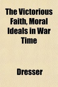 The Victorious Faith, Moral Ideals in War Time