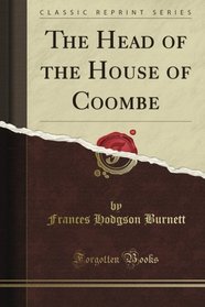The Head of the House of Coombe (Classic Reprint)
