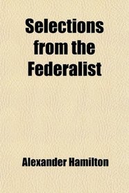 Selections from the Federalist
