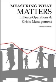 Measuring What Matters in Peace Operations & Crisis Management