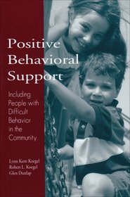 Positive Behavioral Support: Including People With Difficult Behavior in the Community