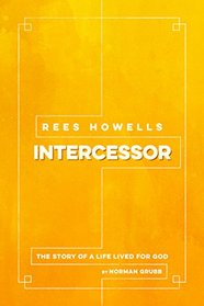 Rees Howells: Intercessor