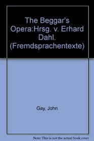 The Beggar's Opera:Hrsg. V. Erhard Dahl. (Fremdsprachentexte)