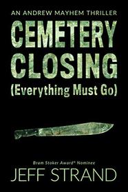 Cemetery Closing (Everything Must Go) (An Andrew Mayhem Thriller)
