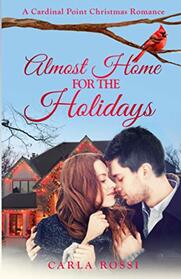 Almost Home for the Holidays: A sweet, funny, inspirational road-trip romance. (Cardinal Point Romance)