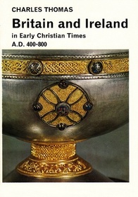 Britain and Ireland in Early Christian Times, AD 400 - 800 (Library of Medieval Civilization)