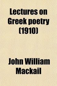 Lectures on Greek poetry (1910)