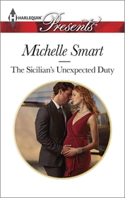 The Sicilian's Unexpected Duty (Irresistible Sicilians, Bk 2) (Harlequin Presents, No 3232)