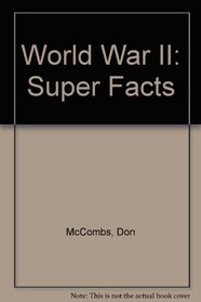 World War II: Super Facts