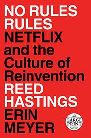 No Rules Rules: Netflix and the Culture of Reinvention (Random House Large Print)