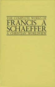 Complete Works of Francis A. Schaeffer: A Christian World View of Spirituality Volume 3  (The Complete works of Francis A. Schaeffer)