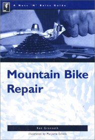 The Nuts 'N' Bolts Guide to Mountain Bike Repair (Nuts 'N' Bolts - Menasha Ridge)