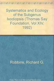 Systematics and Ecology of the Subgenus Ixodiopsis (Thomas Say Foundation, Vol XIV, 1992)