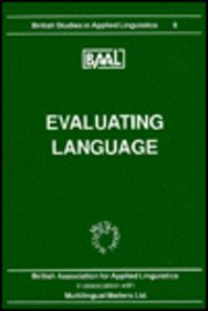 Evaluating Language: Papers from the Annual Meeting of the British Association for Applied Linguistics Held at the University of Essex, September 19 (Language and Education Library)