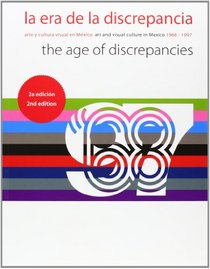 The Age of Discrepancies: Art and Visual Culture in Mexico 1968-1997