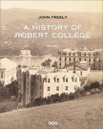 A History of Robert College (Two Volume Set) (Yap Kredi yaynlar)