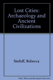 Lost Cities: Archaeology and Ancient Civilizations