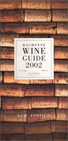 Hachette Wine Guide 2002: The French Wine Bible