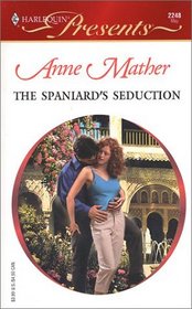 The Spaniard's Seduction (Latin Lovers) (Harlequin Presents, No 2248)