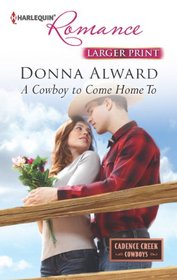 A Cowboy to Come Home To (Cadence Creek Cowboys, Bk 4) (Harlequin Romance, No 4383) (Larger Print)