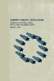 Europe's Digital Revolution: Broadcasting Revolution, the EU and the Nation State (Routledge Research in European Public Policy)