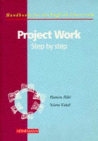 Project Work: Step by Step (Handbooks for the English classroom)