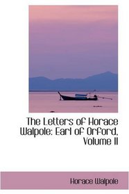 The Letters of Horace Walpole: Earl of Orford, Volume II