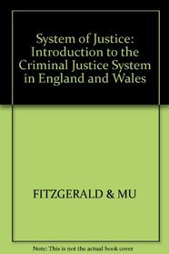 System of Justice: Introduction to the Criminal Justice System in England and Wales