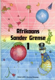 Afrikaans Sonder Grense: Gr 3;STD 1 (Second Language: Afrikaans Sonder Grense) (Afrikaans Edition)