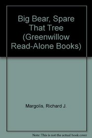 Big Bear, Spare That Tree (Greenwillow Read-Alone Books)