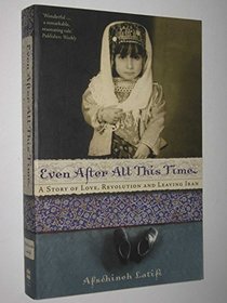 Even After All This Time: A Story of Love, Revolution and Leaving Iran