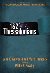 1 & 2 Thessalonians Commentary (The John Walvoord Prophecy Commentaries)