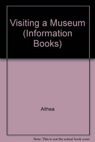 Visiting a Museum (Information Books)