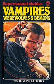 Vampires, Werewolves  Demons (Supernatural Guides)