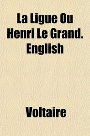 La Ligue Ou Henri Le Grand. English