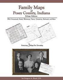 Family Maps of Posey County, Indiana, Deluxe Edition