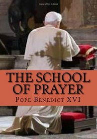 The School of Prayer: General Audience Talks on Christian Prayer