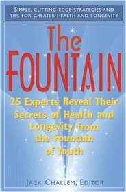 The Fountain: 25 Experts Reveal Their Secrets of Health and Longevity from the Fountain of Youth