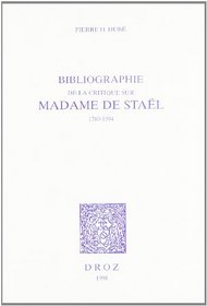 Bibliographie de la critique sur Madame de Stael: 1789-1994 (Histoire des idees et critique litteraire) (French Edition)