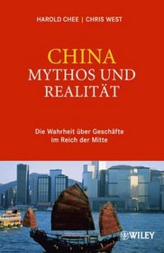 China - Mythos Und Realitat: Die Wahrheit Uber Geschafte Im Reich Der Mitte (German Edition)