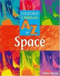 The Oxford Children's A-Z of Space (Oxford Children's A-Z S.)