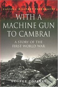 With a Machine Gun to Cambrai (Cassell Military Paperbacks S.)