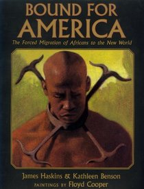 Bound for America : The Forced Migration of Africans to the New World