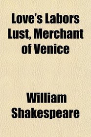 Love's Labors Lust, Merchant of Venice