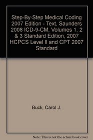 Step-by-Step Medical Coding 2007 Edition - Text, Saunders 2008 ICD-9-CM, Volumes 1, 2 & 3 Standard Edition, 2007 HCPCS Level II and CPT 2007 Standard Edition Package
