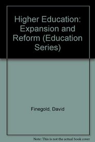 Higher Education: Expansion and Reform (Education Series)