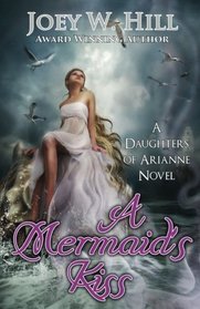 A Mermaid's Kiss: A Daughters of Arianne Series Novel (Volume 1)